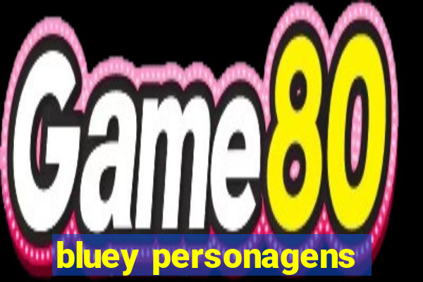 bluey personagens